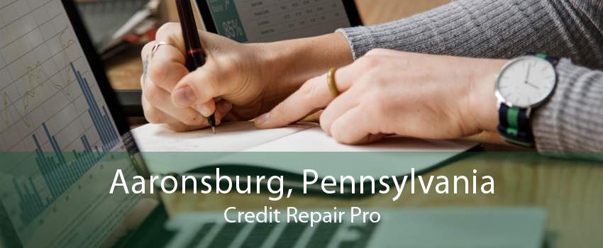 Aaronsburg, Pennsylvania Credit Repair Pro