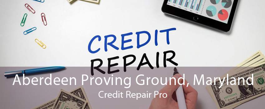 Aberdeen Proving Ground, Maryland Credit Repair Pro