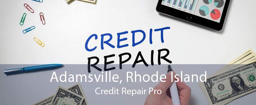 Adamsville, Rhode Island Credit Repair Pro