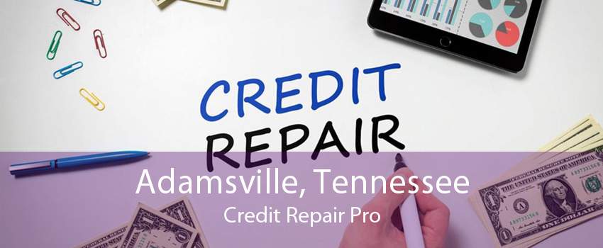 Adamsville, Tennessee Credit Repair Pro