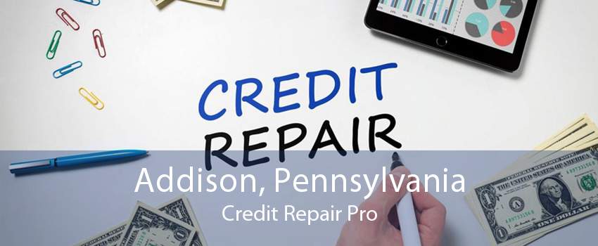 Addison, Pennsylvania Credit Repair Pro