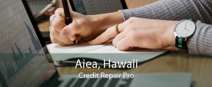 Aiea, Hawaii Credit Repair Pro