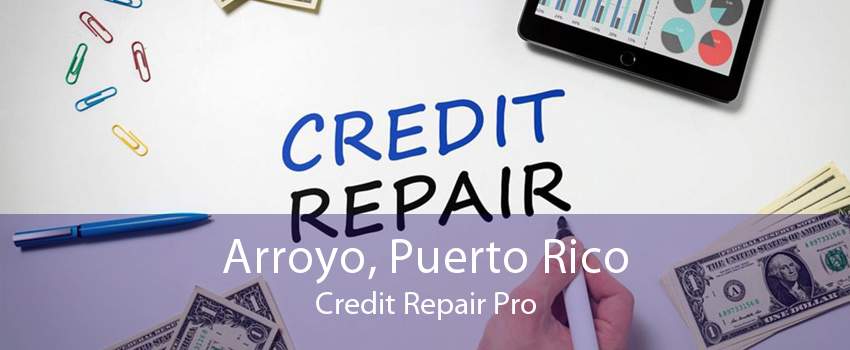 Arroyo, Puerto Rico Credit Repair Pro