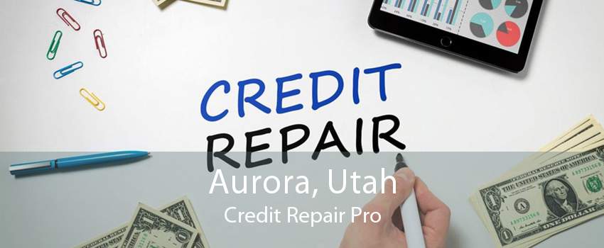 Aurora, Utah Credit Repair Pro