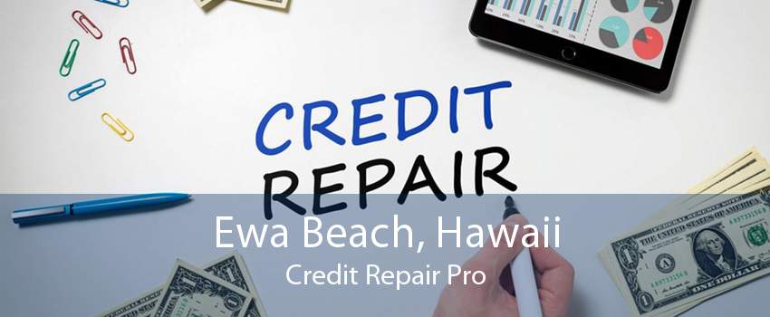 Ewa Beach, Hawaii Credit Repair Pro